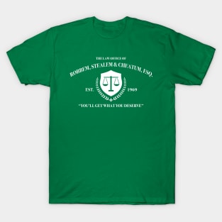 Law office of Robbem, Stealem & Cheatum T-Shirt